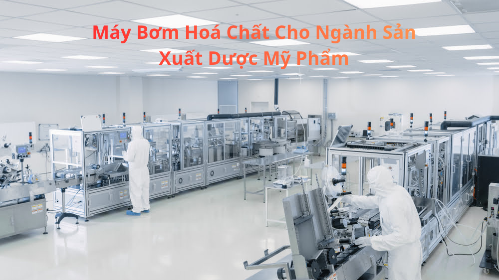 Bơm hóa chất cho mỹ phẩm – “Thiết bị sống còn” của ngành Mỹ Phẩm Hiện đại – hình 2 – Pump Pro