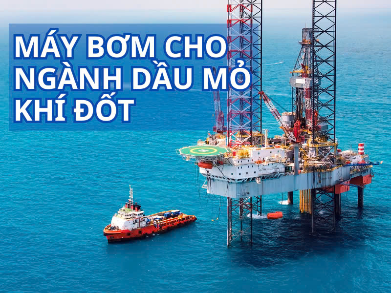 Top 3 Máy Bơm Nhiên Liệu Cho Ngành Dầu Mỏ – Khí Đốt Nhà Máy Hay Dùng – Pump Pro
