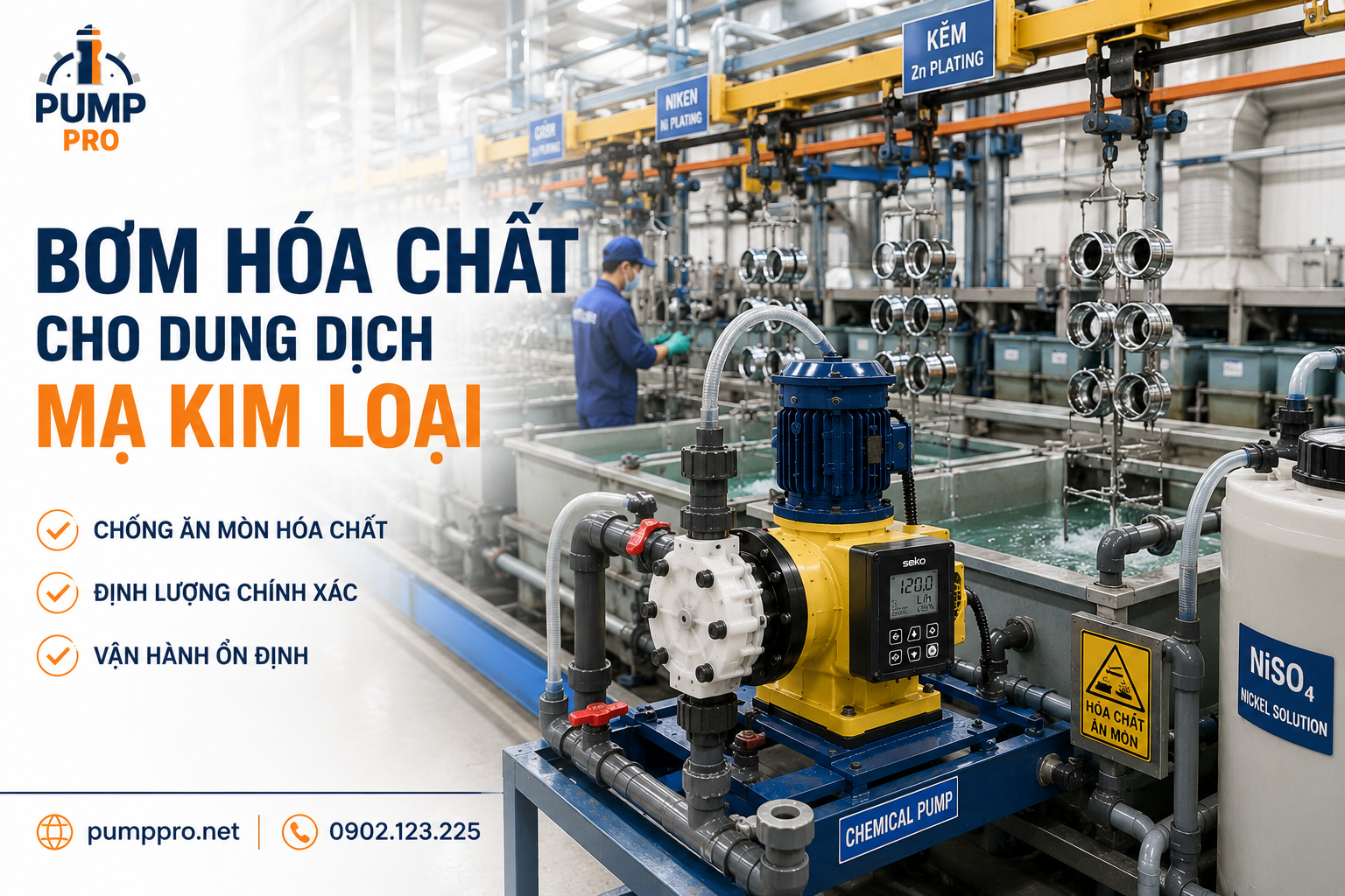 Bơm hóa chất cho Dung Dịch Mạ Kim Loại