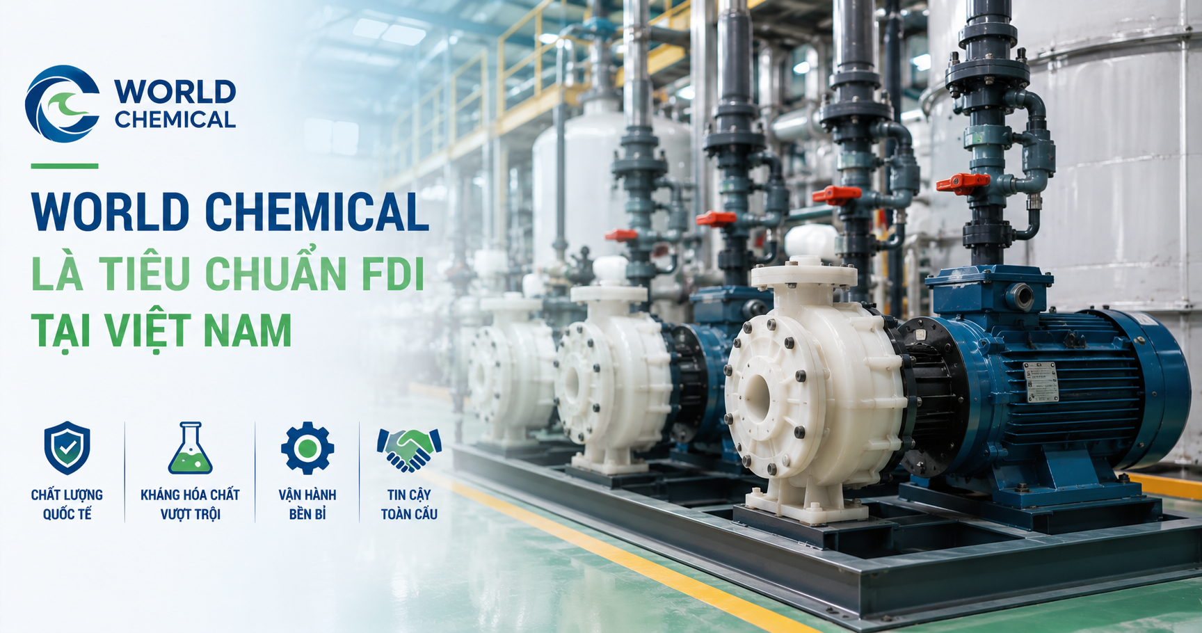 World Chemical Là Tiêu Chuẩn FDI Tại Việt Nam | Pump Pro