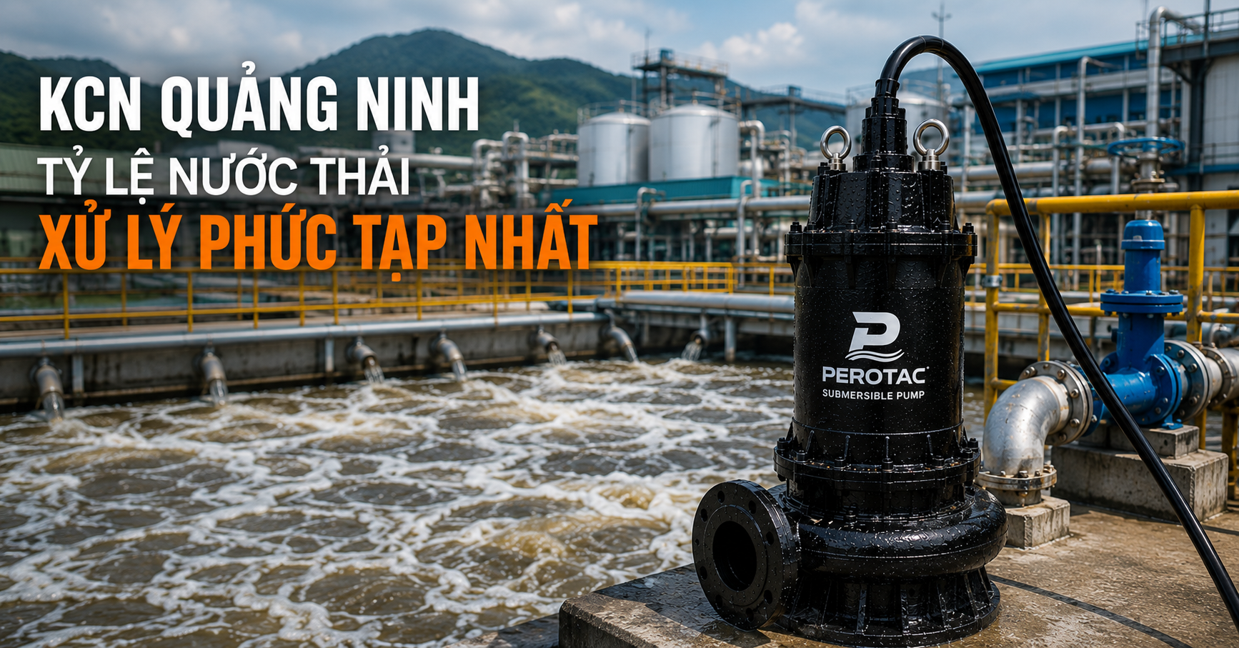 KCN Quảng ninh có tỷ lệ nước thải xử lý phức tạp nhất | Pump Pro