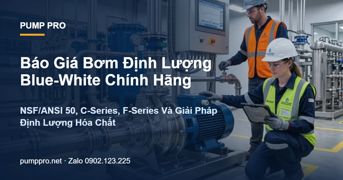 Báo Giá Bơm Định Lượng Blue-White Chính Hãng — NSF/ANSI 50, C-Series, F-Series Và Giải Pháp Định Lượng Hóa Chất Chính Xác - Pump Pro