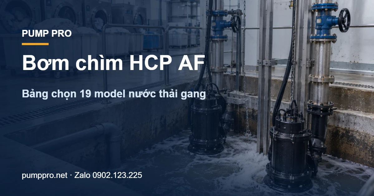 Bơm chìm HCP AF bảng chọn 19 model nước thải gang - Pump Pro