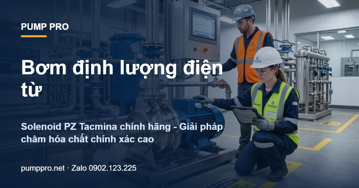 Bơm định lượng điện từ Solenoid PZ Tacmina chính hãng - Giải pháp châm hóa chất chính xác cao - Pump Pro