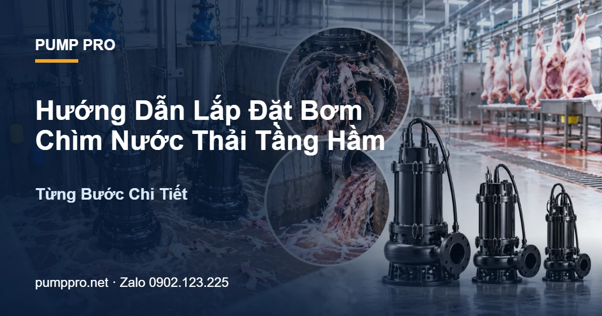 Hướng Dẫn Lắp Đặt Bơm Chìm Nước Thải Tầng Hầm — Từng Bước Chi Tiết - Pump Pro