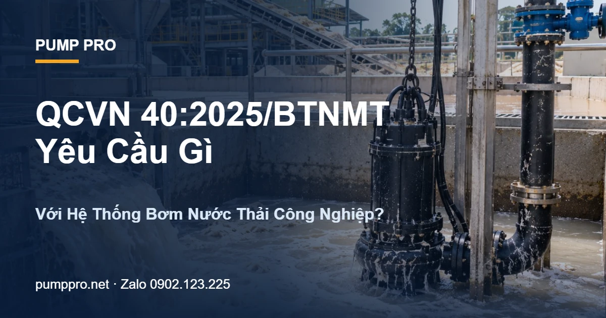 QCVN 40:2025/BTNMT Yêu Cầu Gì Với Hệ Thống Bơm Nước Thải Công Nghiệp? - Pump Pro